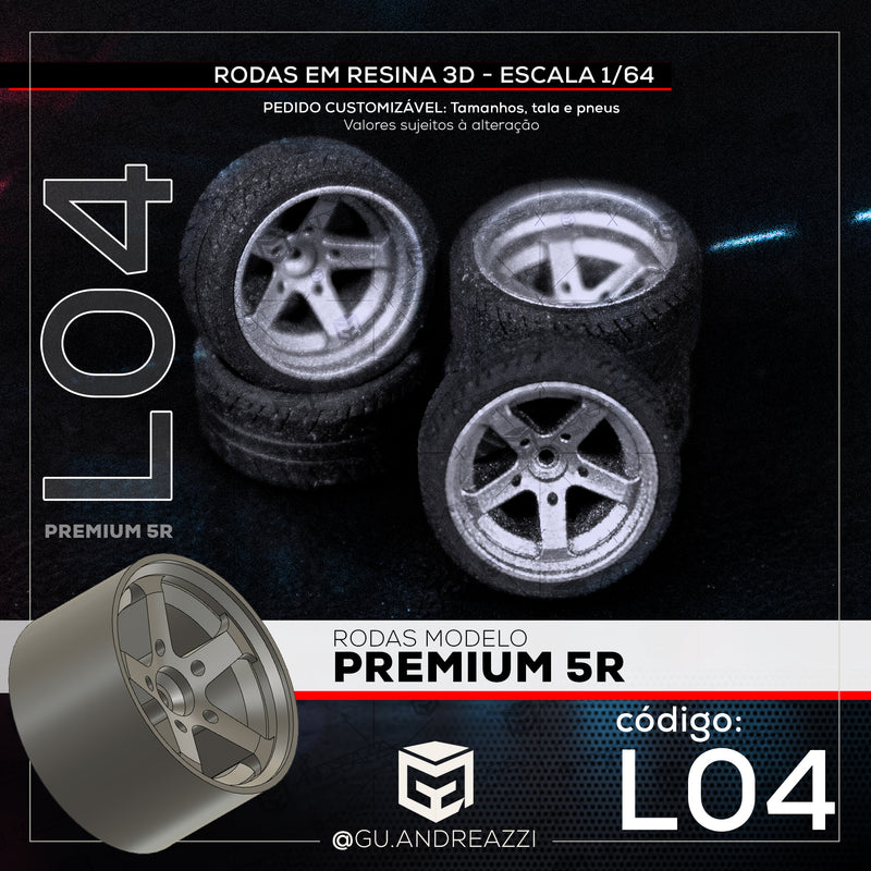 L04 - Premium 5R - Rodas 3D  para 1/64