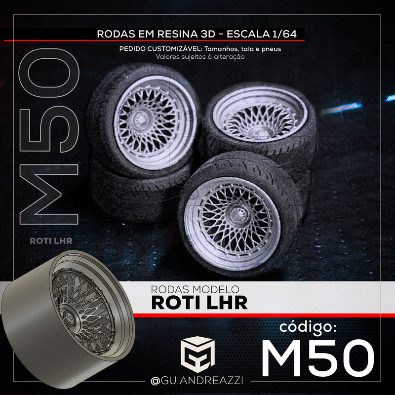 M50 - Roti LHR - Rodas 3D  para 1/64