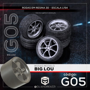 G05 - Big Lou - Rodas 3D  para 1/64