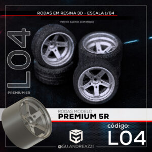 L04 - Premium 5R - Rodas 3D  para 1/64
